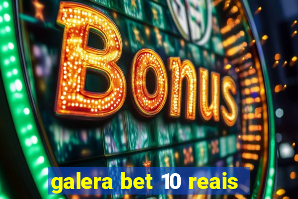 galera bet 10 reais